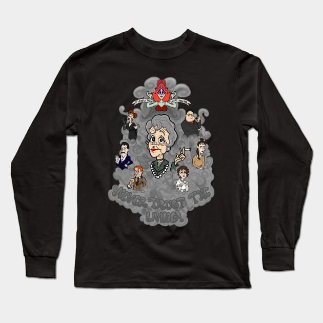 Never Trust the Living! Long Sleeve T-Shirt by Here Lies You